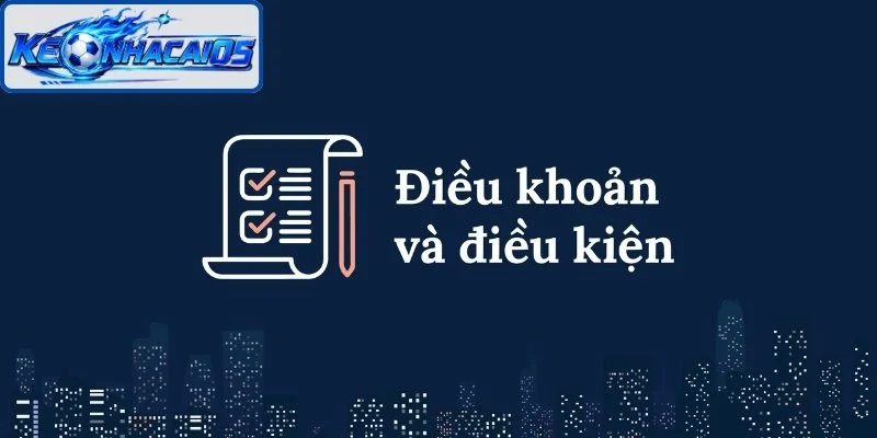 Điều Khoản Điều Kiện Kèo Nhà Cái Cập Nhật Chuẩn Xác 2026 1 Thông tin về điều khoản điều kiện Kèo nhà cái